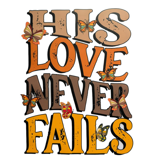 His Love Never Fails DTF 11” #13