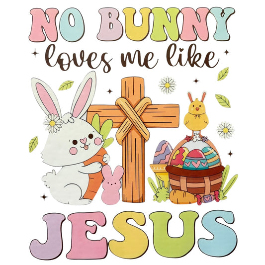 No Bunny Loves Me Like Jesus Adult DTF #62