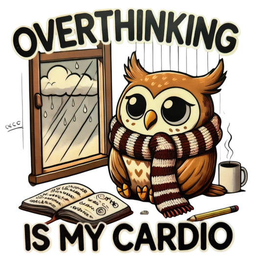 Overthinking Is My Cardio Adult DTF #75
