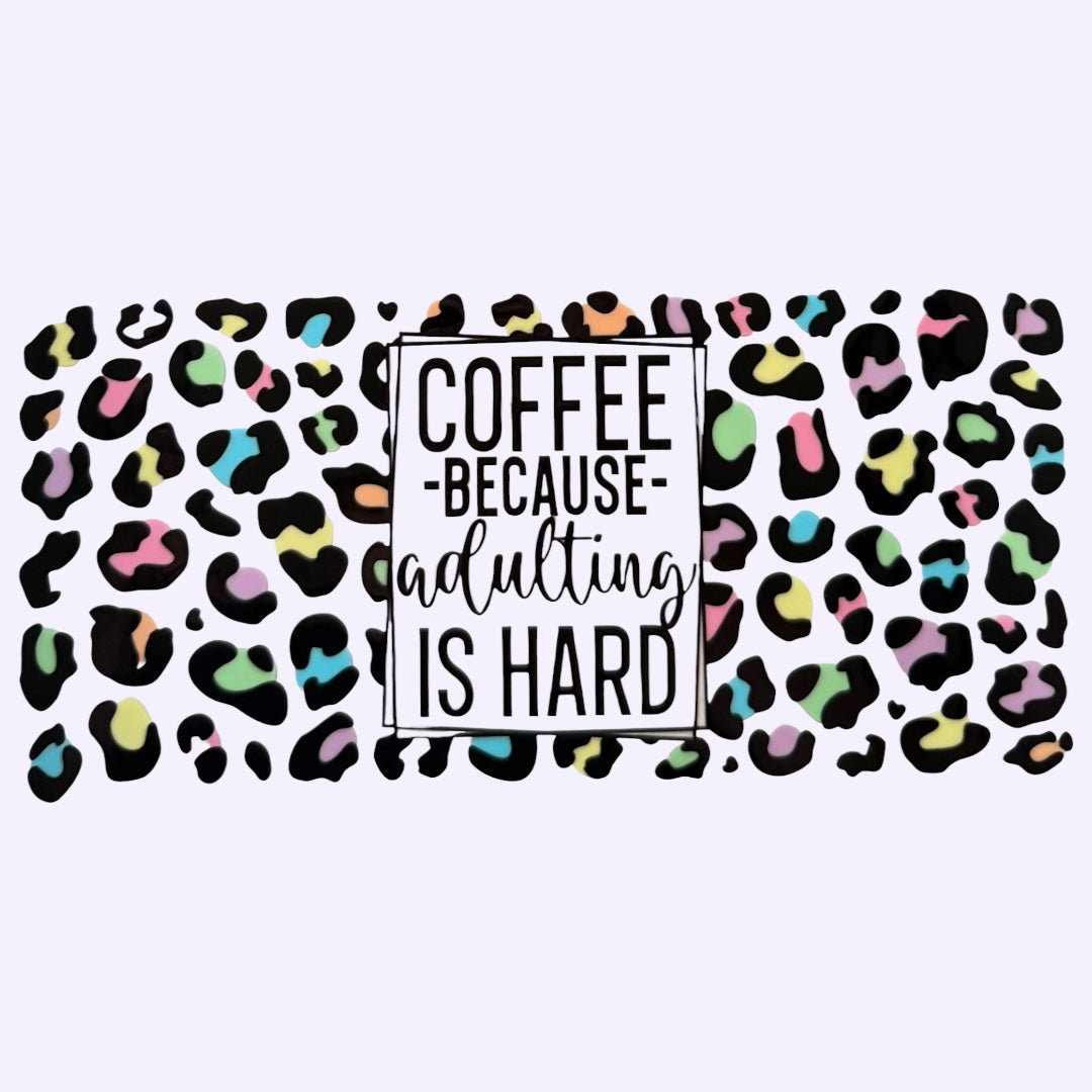 Coffee Adulting Is Hard Cup Wrap #12