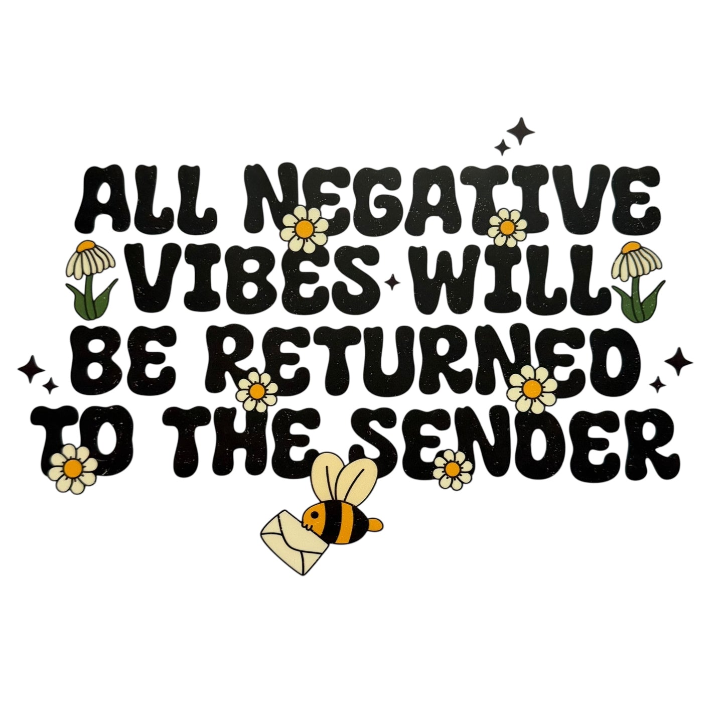 All Negative Will Be Returned DTF 10” #19